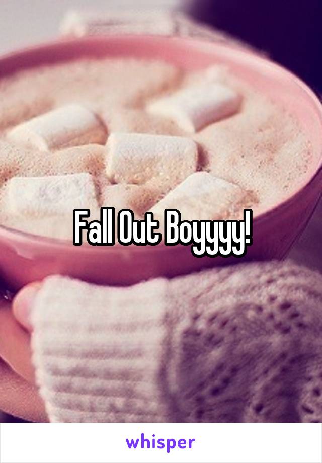 Fall Out Boyyyy!