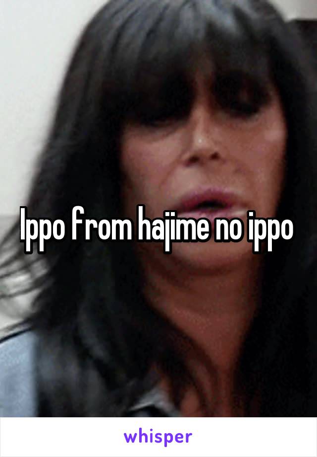 Ippo from hajime no ippo 