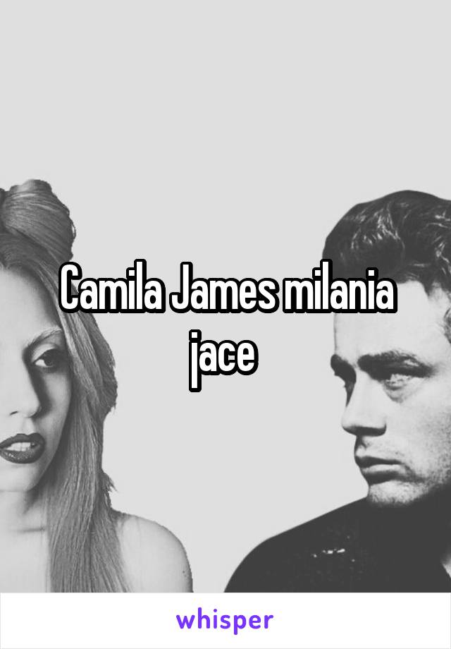 Camila James milania jace 
