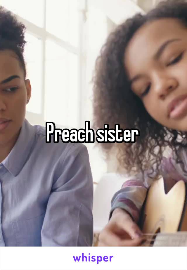 Preach sister 