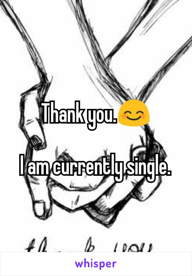Thank you.😊

I am currently single.