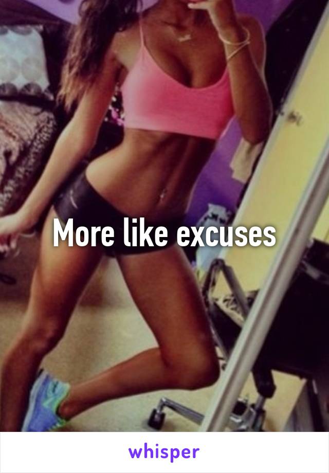 More like excuses