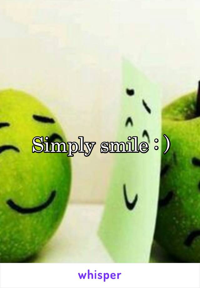 Simply smile : )