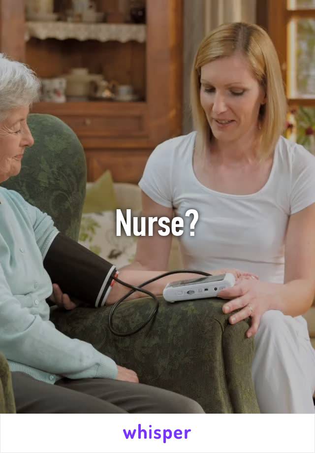 Nurse?