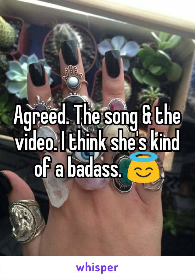 Agreed. The song & the video. I think she's kind of a badass. 😇