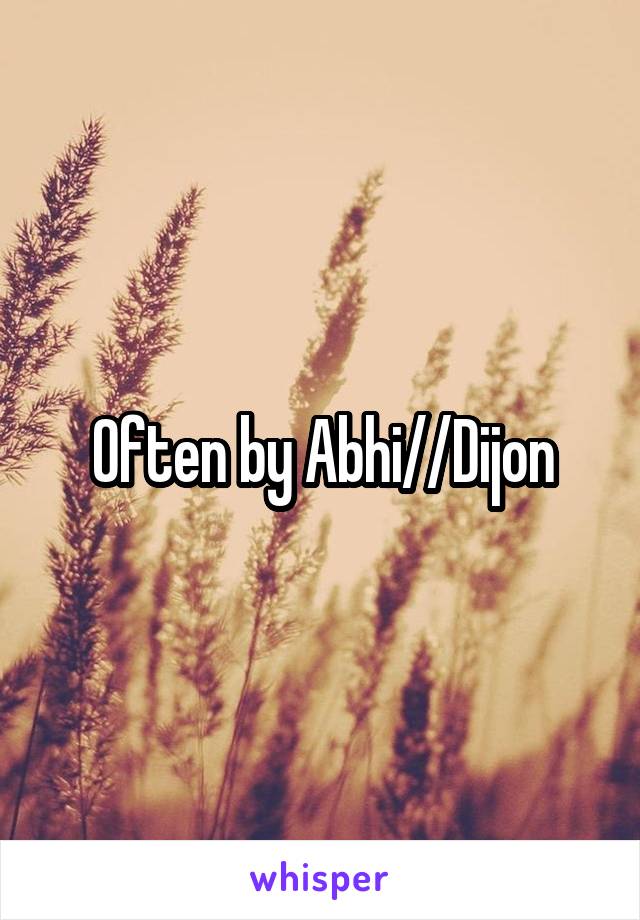 Often by Abhi//Dijon