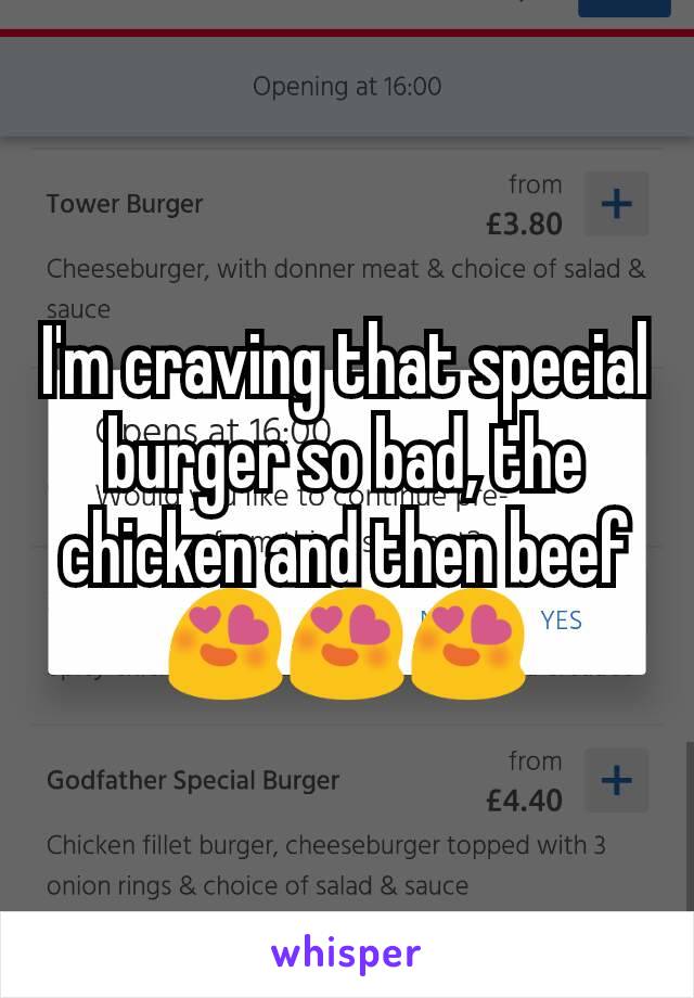 I'm craving that special burger so bad, the chicken and then beef 😍😍😍