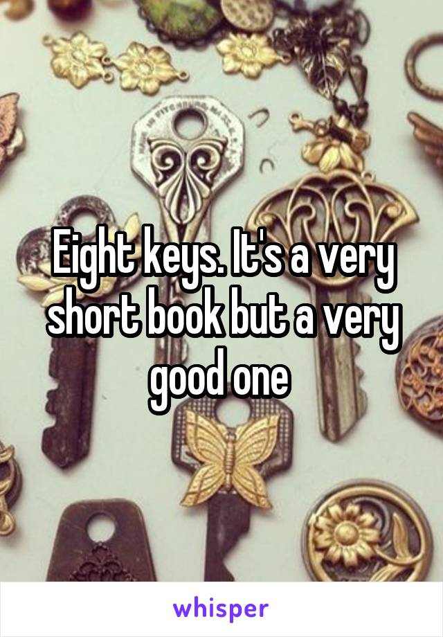 Eight keys. It's a very short book but a very good one 