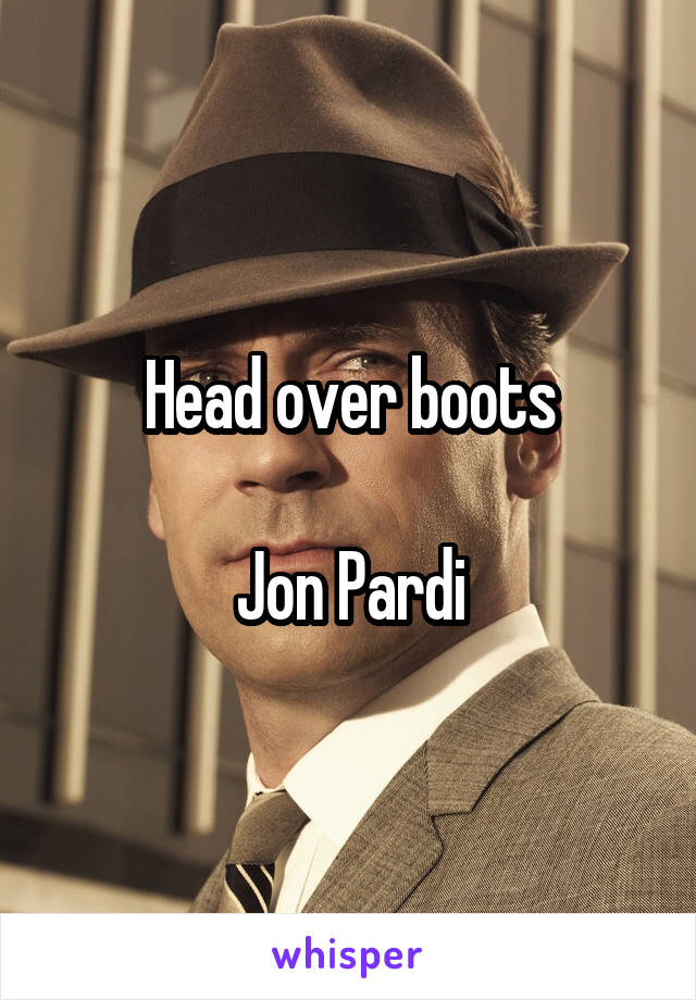 Head over boots

Jon Pardi
