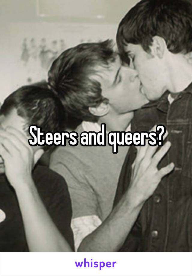 Steers and queers?
