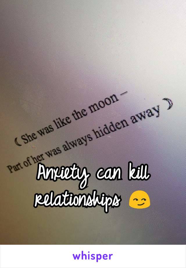 Anxiety can kill relationships 😏