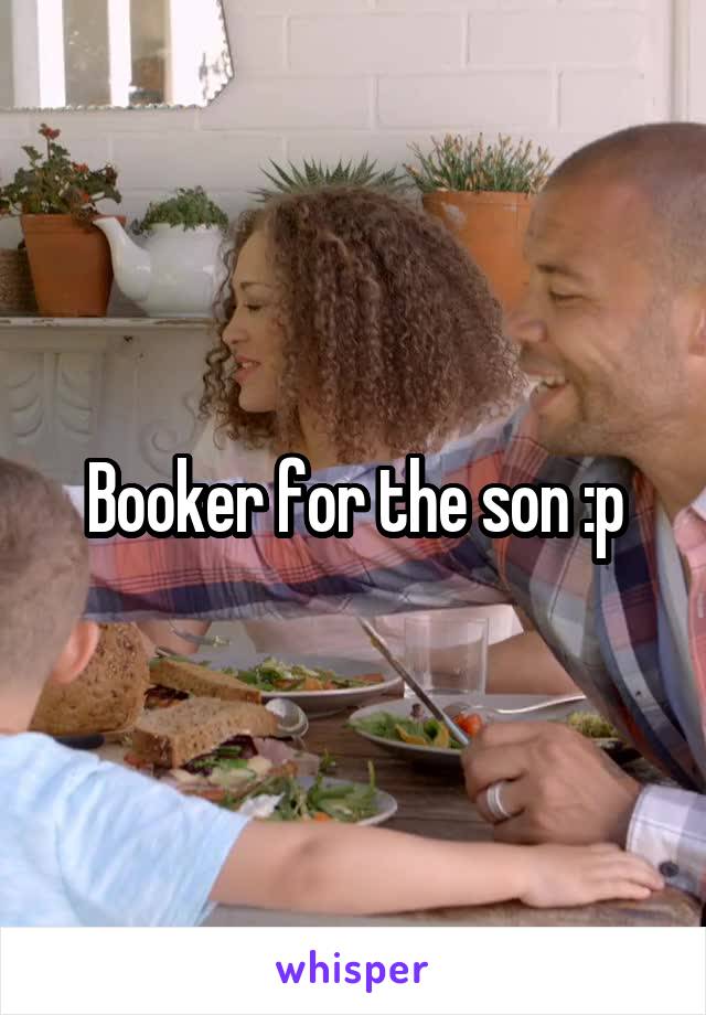 Booker for the son :p