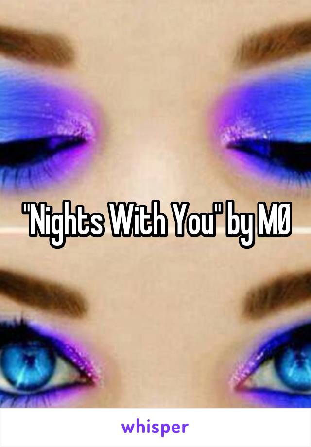 "Nights With You" by MØ