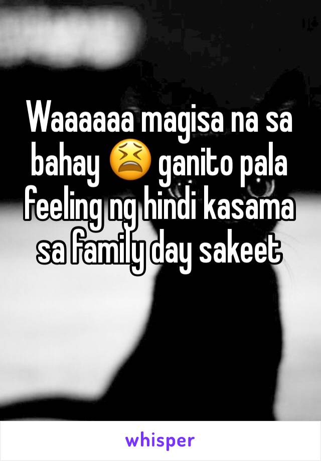 Waaaaaa magisa na sa bahay 😫 ganito pala feeling ng hindi kasama sa family day sakeet 