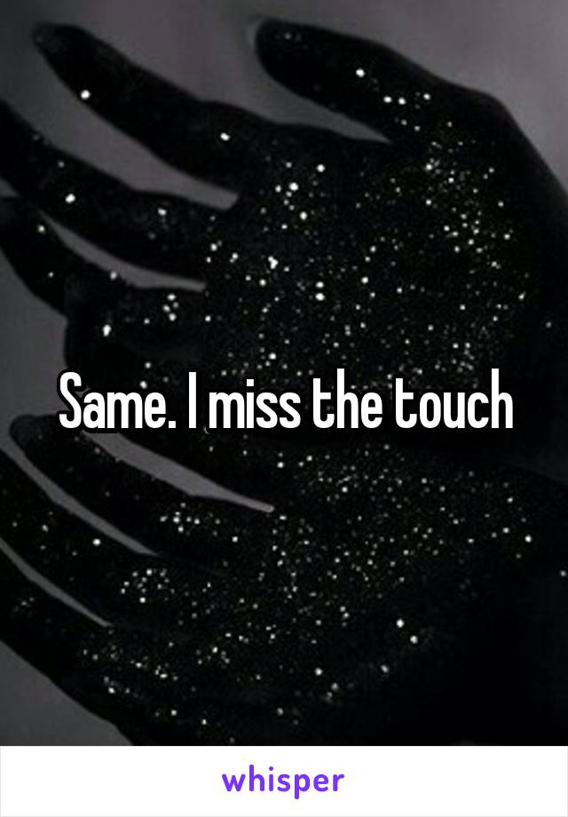 Same. I miss the touch