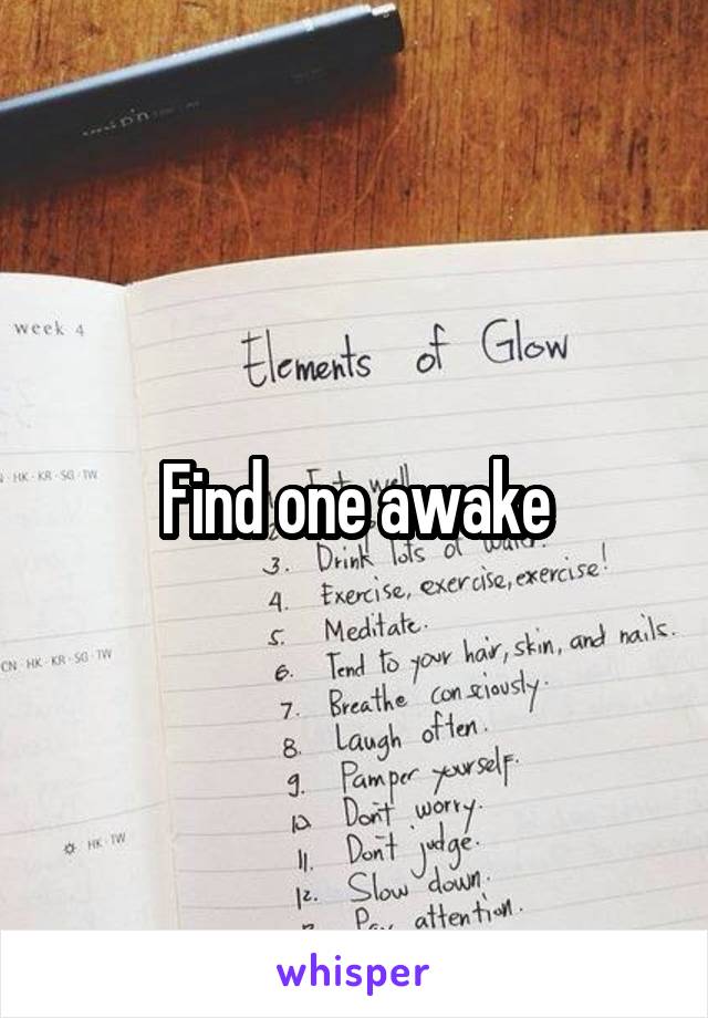 Find one awake