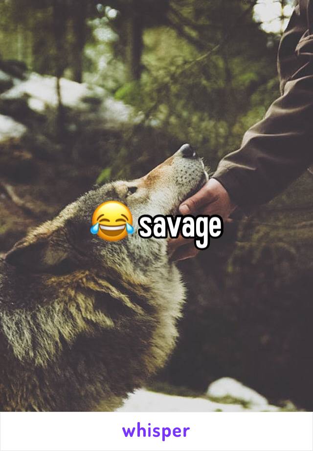 😂 savage
