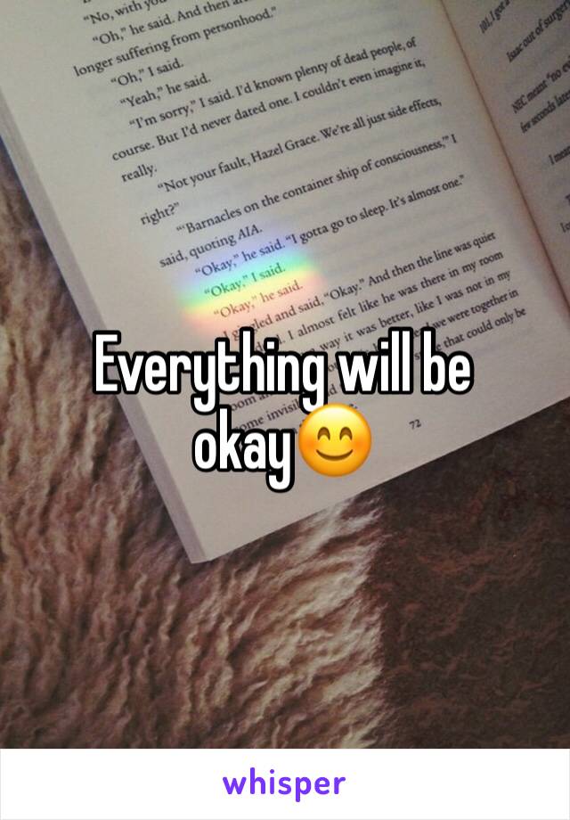 Everything will be okay😊