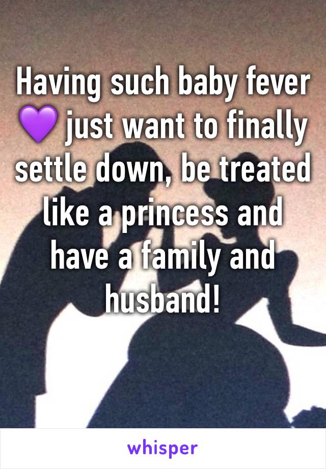 Having such baby fever 💜 just want to finally settle down, be treated like a princess and have a family and husband! 