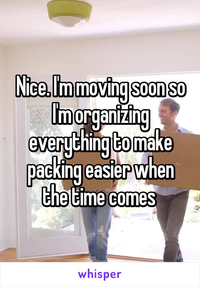 Nice. I'm moving soon so I'm organizing everything to make packing easier when the time comes 