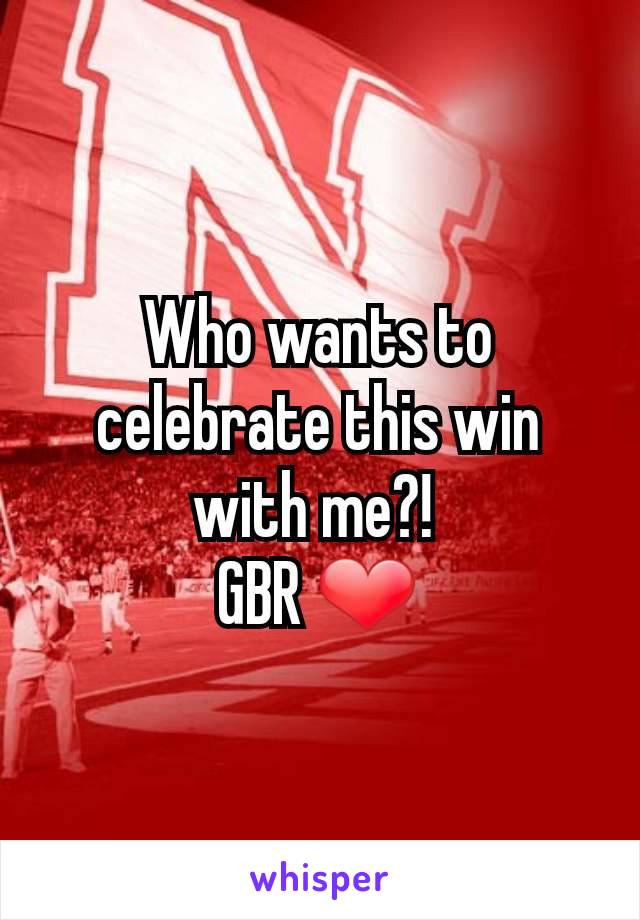 Who wants to celebrate this win with me?! 
GBR ❤