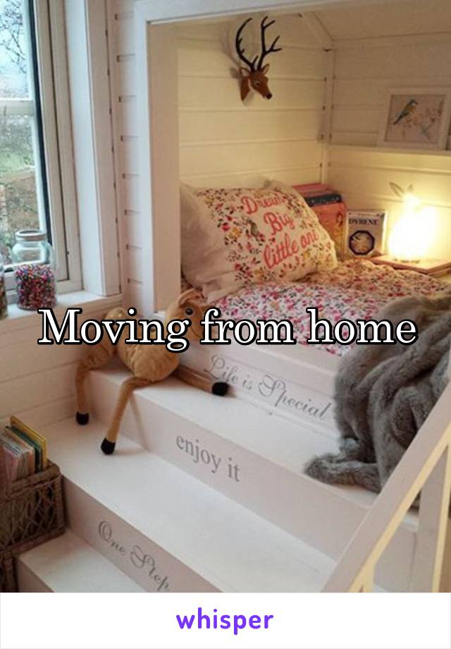 Moving from home
