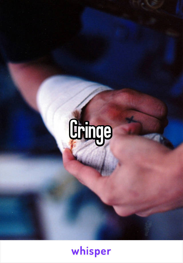 Cringe 