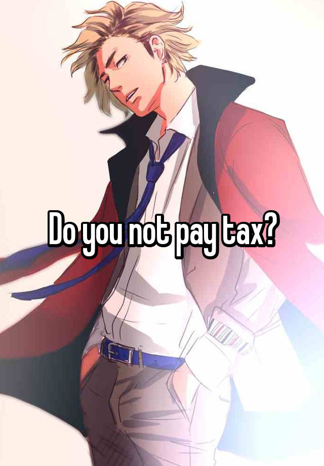 do-you-not-pay-tax