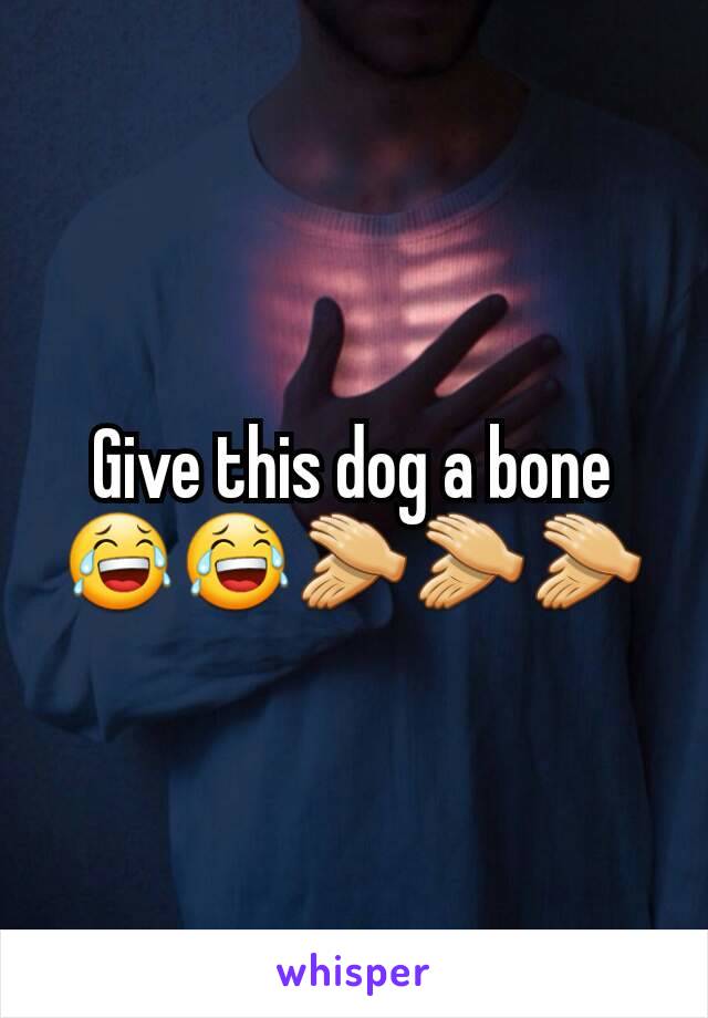 Give this dog a bone😂😂👏👏👏