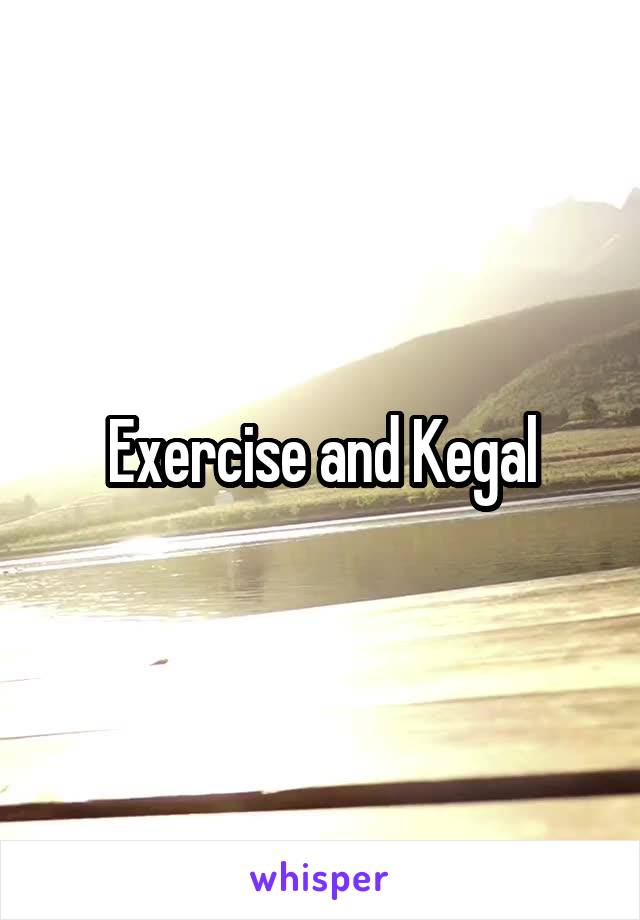 Exercise and Kegal