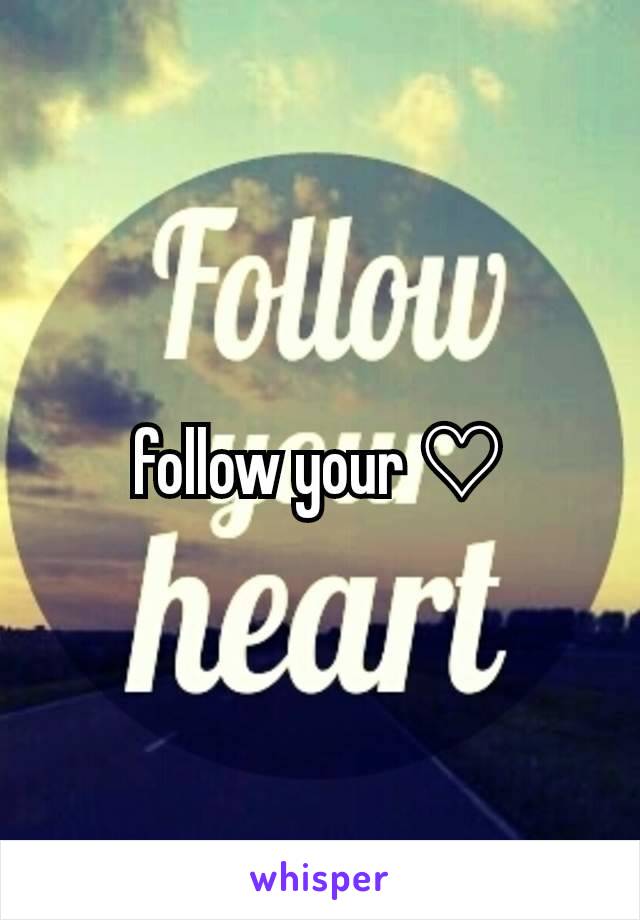 follow your ♡