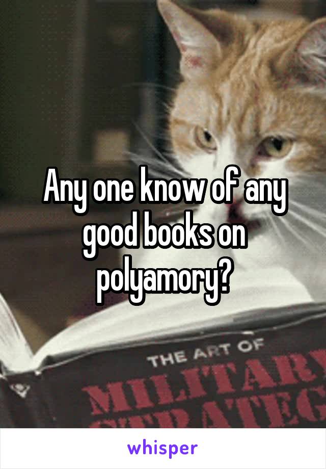 Any one know of any good books on polyamory?