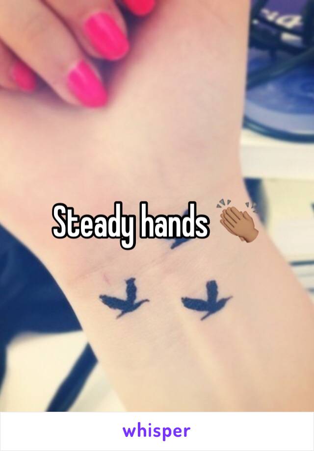 Steady hands 👏🏽