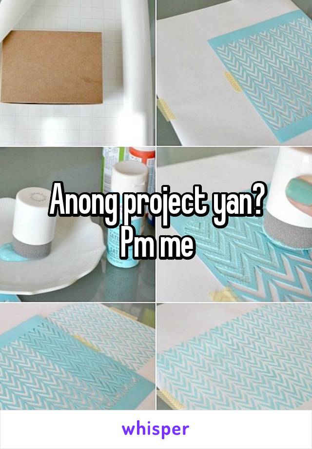 Anong project yan?
Pm me