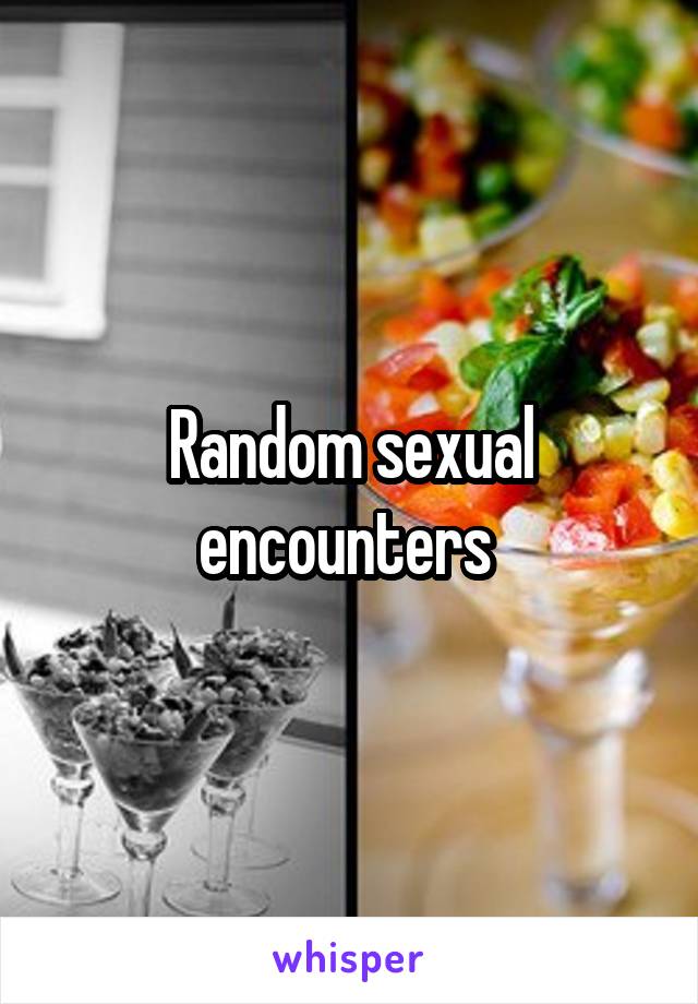 Random sexual encounters 