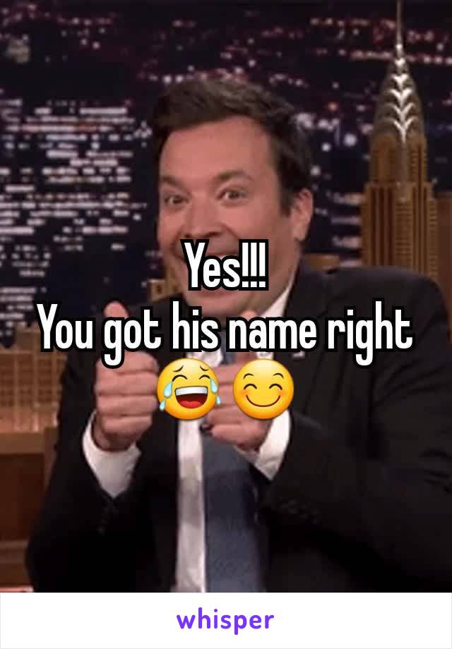 Yes!!!
You got his name right
😂😊