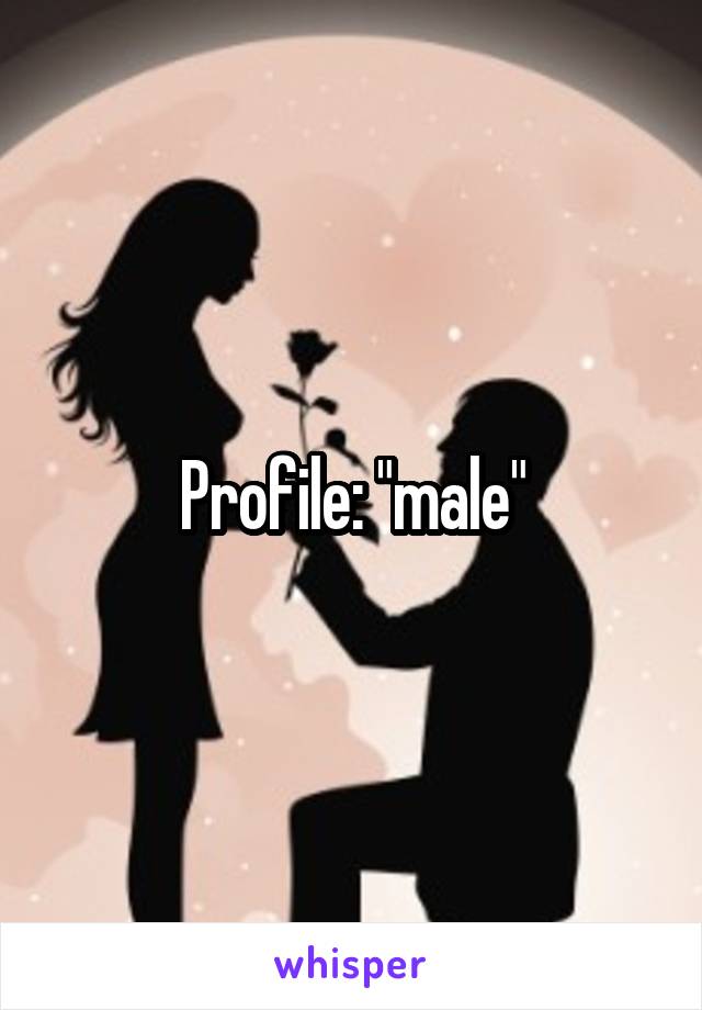 Profile: "male"