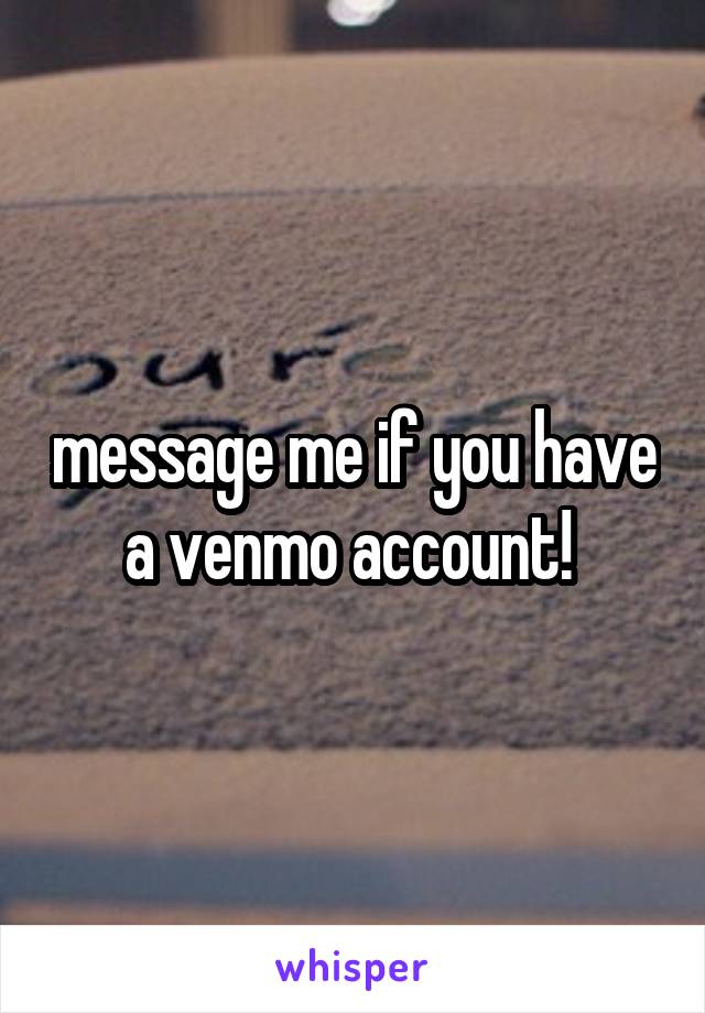 message me if you have a venmo account! 