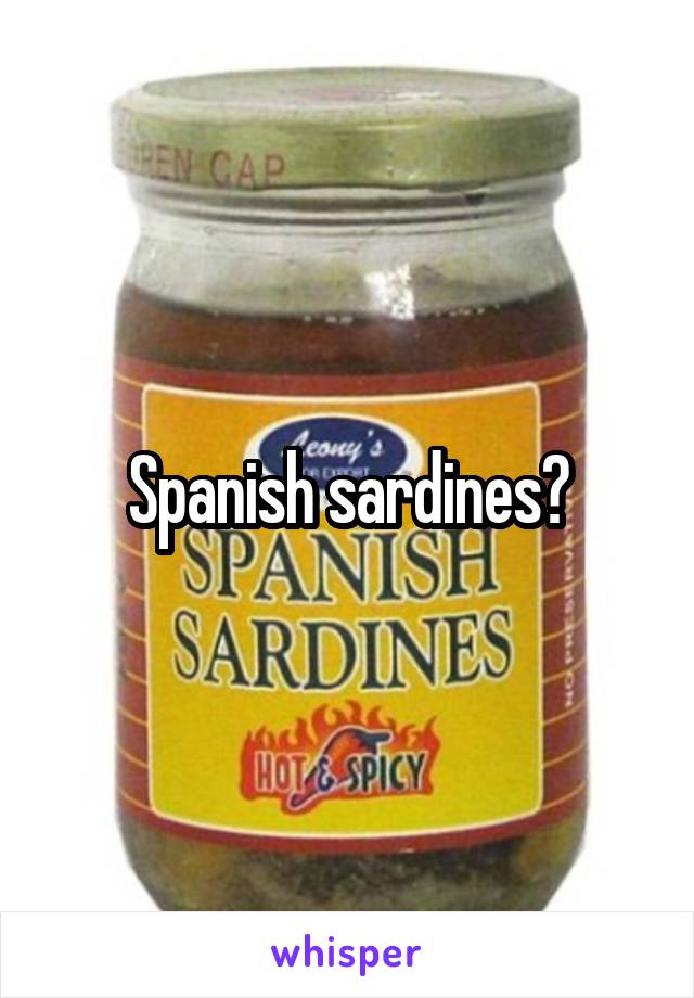 Spanish sardines?