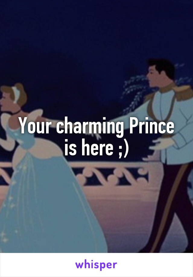 Your charming Prince is here ;)