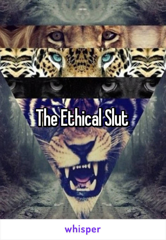 The Ethical Slut 