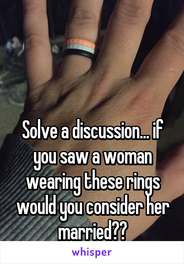 



Solve a discussion... if you saw a woman wearing these rings would you consider her married??