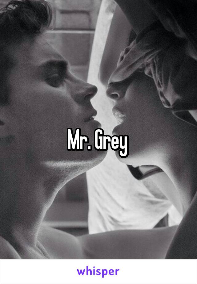 Mr. Grey 