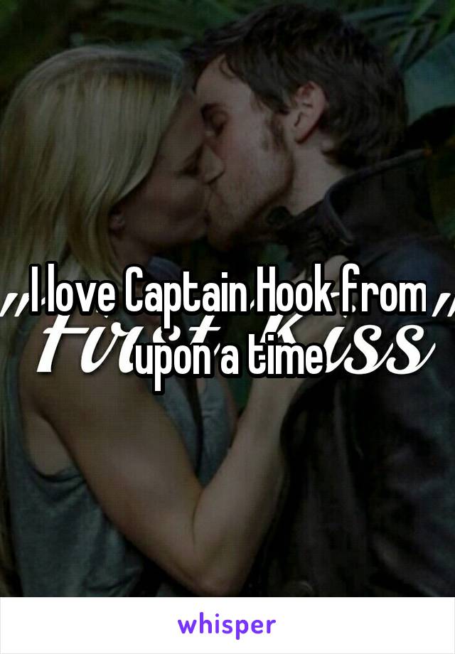 I love Captain Hook from upon a time