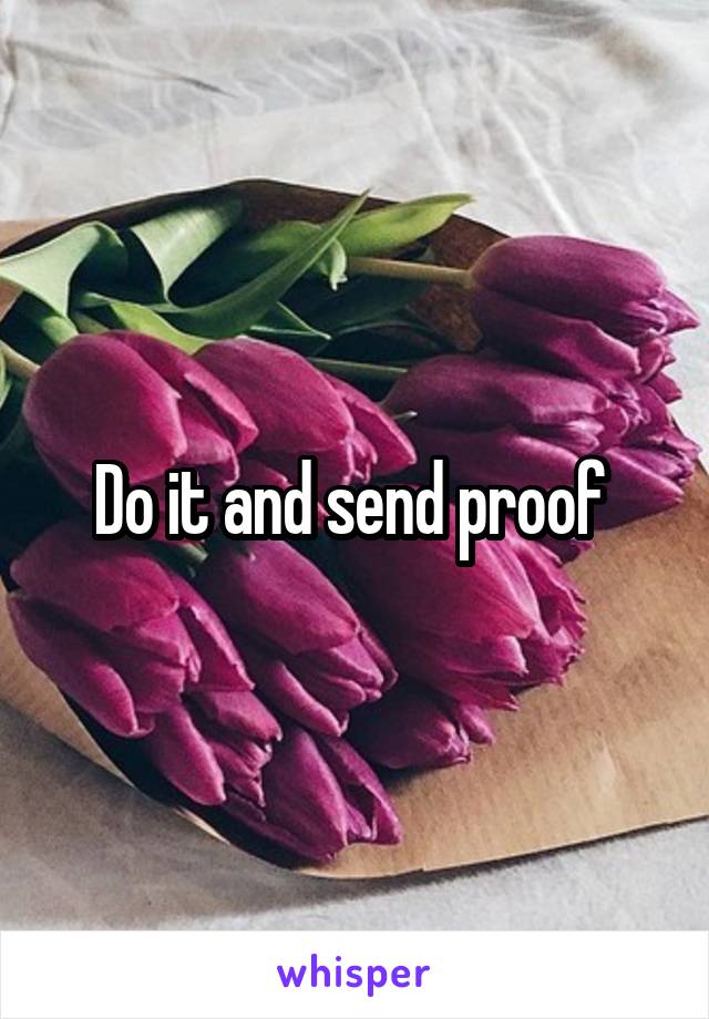 Do it and send proof 