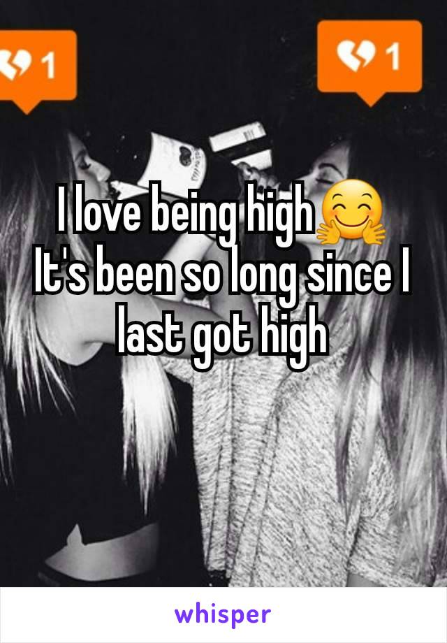 I love being high🤗 It's been so long since I last got high