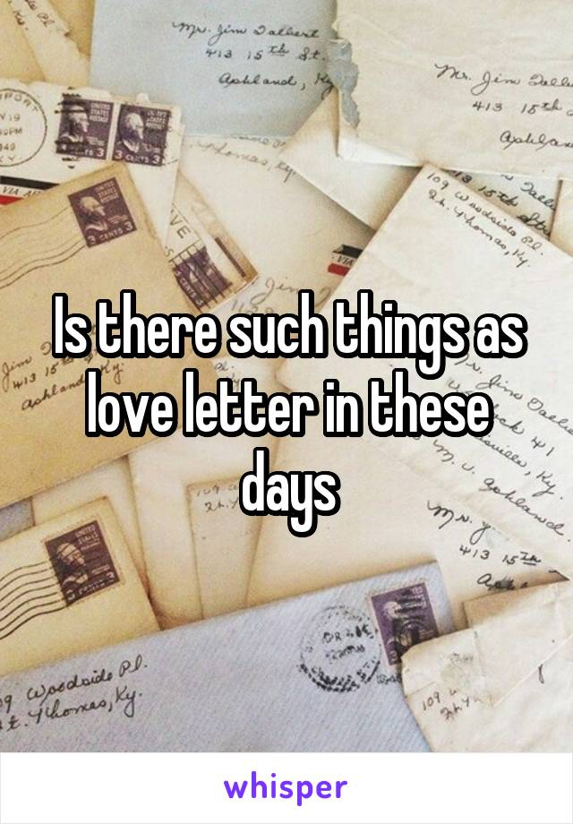 Is there such things as love letter in these days