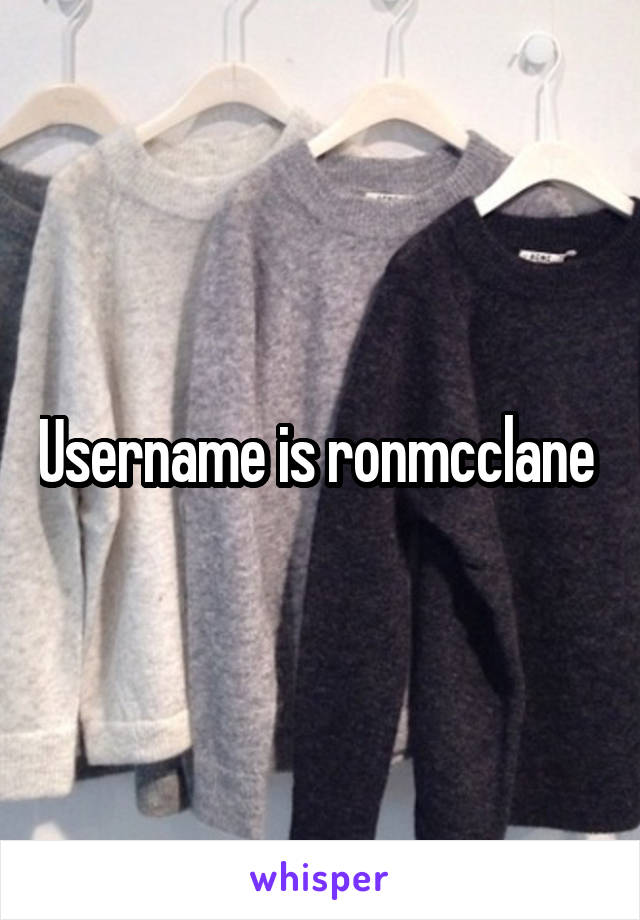 Username is ronmcclane 