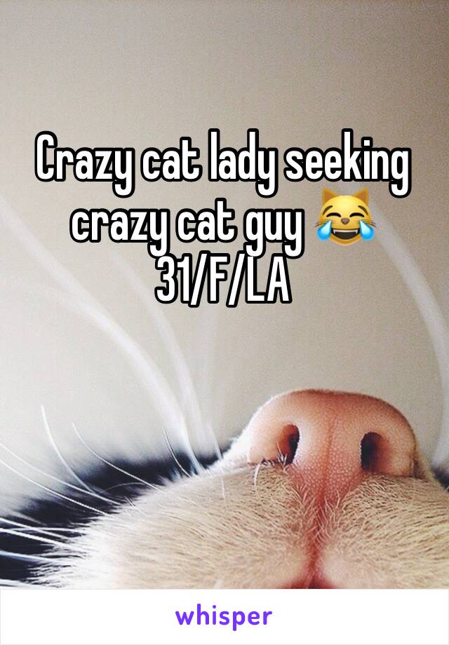 Crazy cat lady seeking crazy cat guy 😹 
31/F/LA