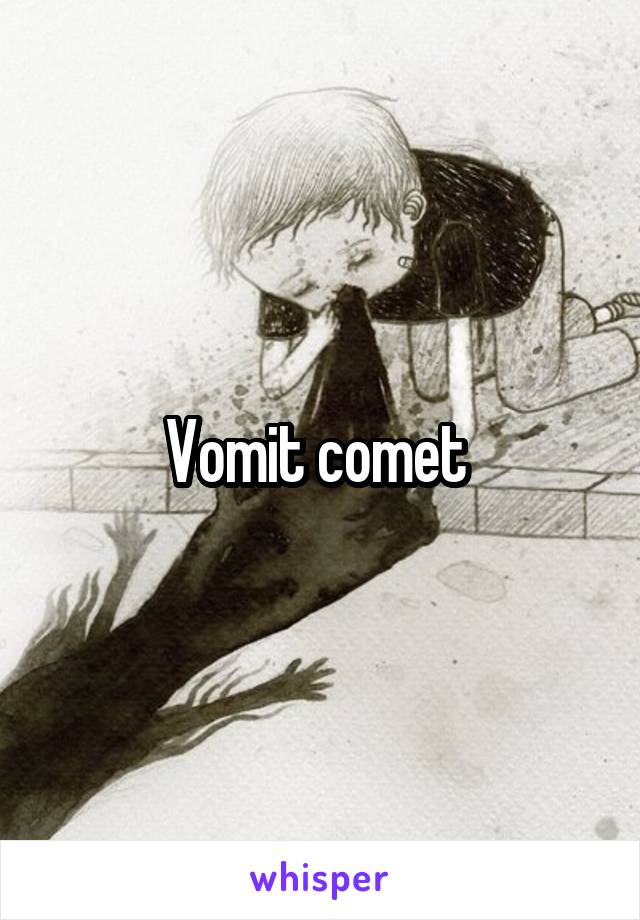 Vomit comet 